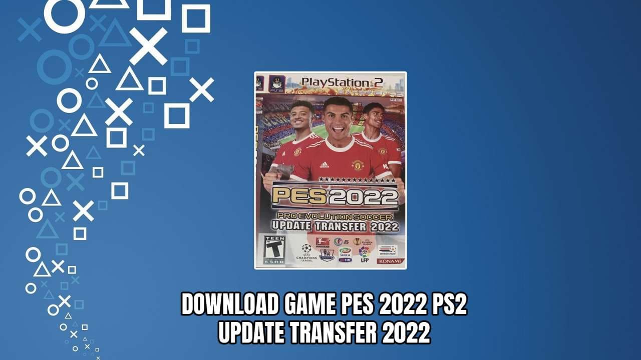 Download Game PS2 ISO PES 2022 FULL UPDATE Google Drive