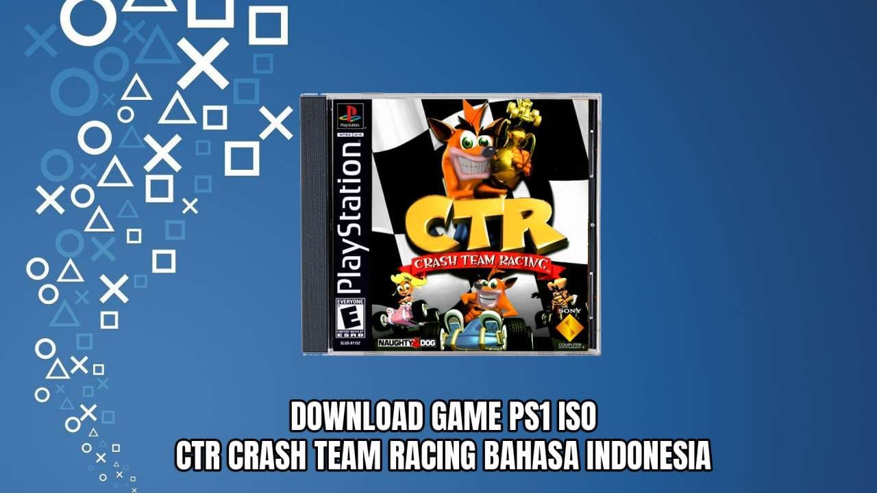 Download Game PS1 ISO CTR Crash Team Racing - Bahasa Indonesia Google Drive