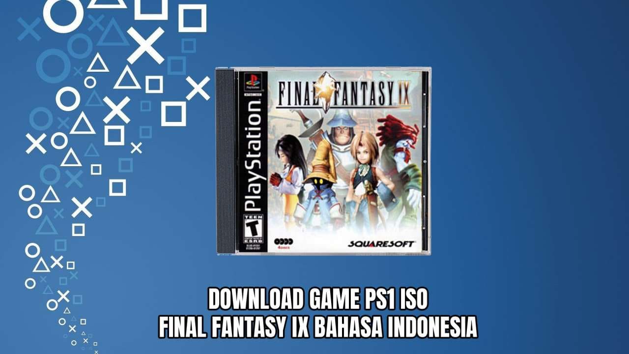 Download Game PS1 ISO Final Fantasy IX - Bahasa Indonesia Google Drive